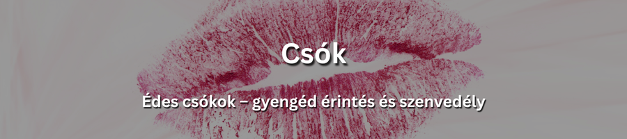 Gyengéd és szenvedélyes érintés ajkakkal