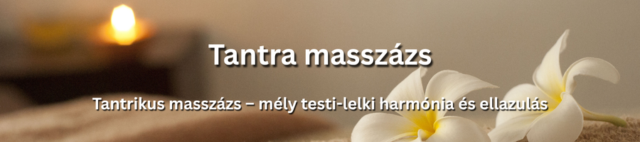 Test és lélek harmóniája a tantra masszázsban